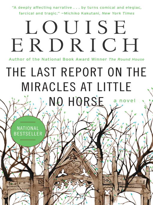 Title details for The Last Report on the Miracles at Little No Horse by Louise Erdrich - Available
